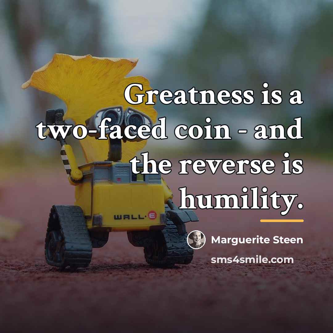 “Greatness is a two-faced coin - and the reverse is…” quote by Marguerite Steen
