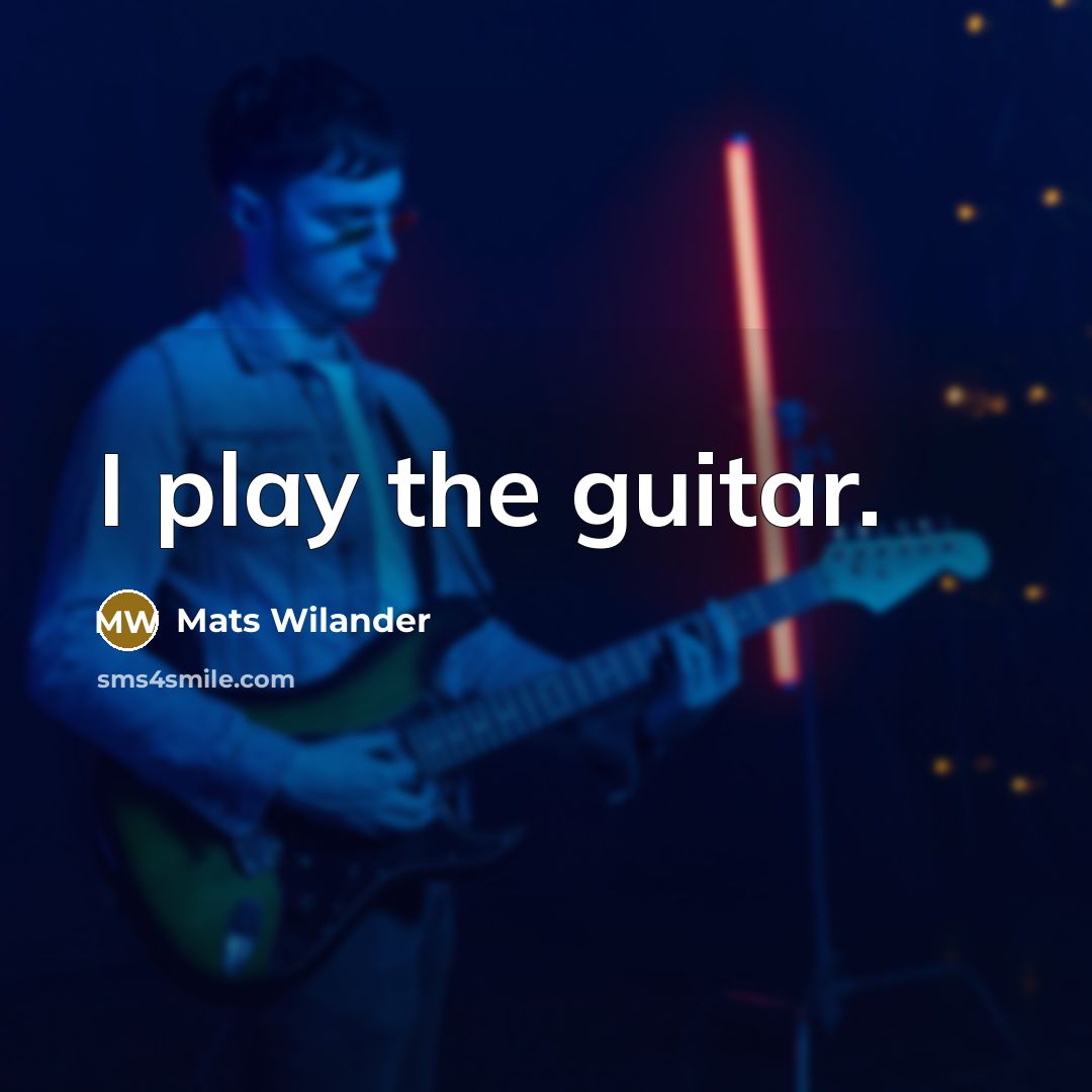 “I play the guitar.…” quote by Mats Wilander