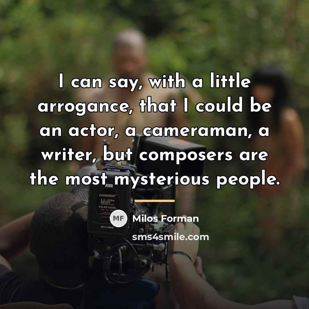 “I can say, with a little arrogance, that I could…” quote by Milos Forman