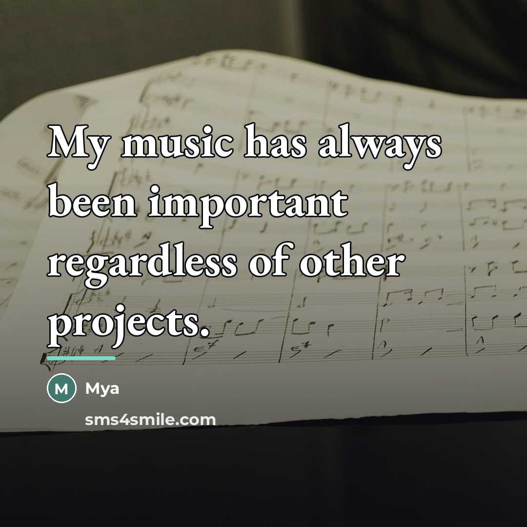 “My music has always been important regardless of other projects.…” quote by Mya