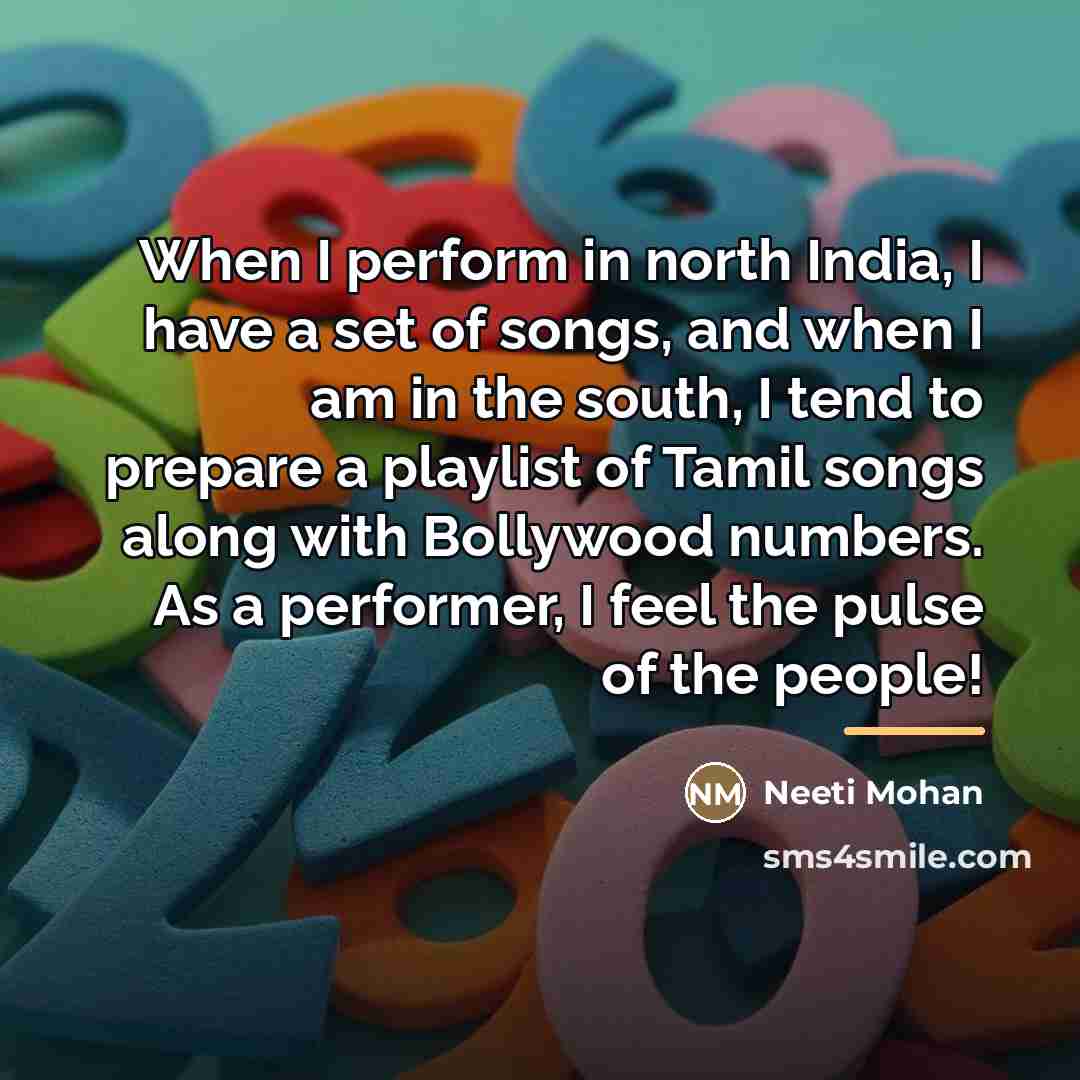 “When I perform in north India, I have a set…” quote by Neeti Mohan