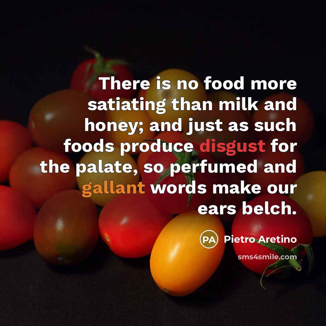 “There is no food more satiating than milk and honey;…” quote by Pietro Aretino