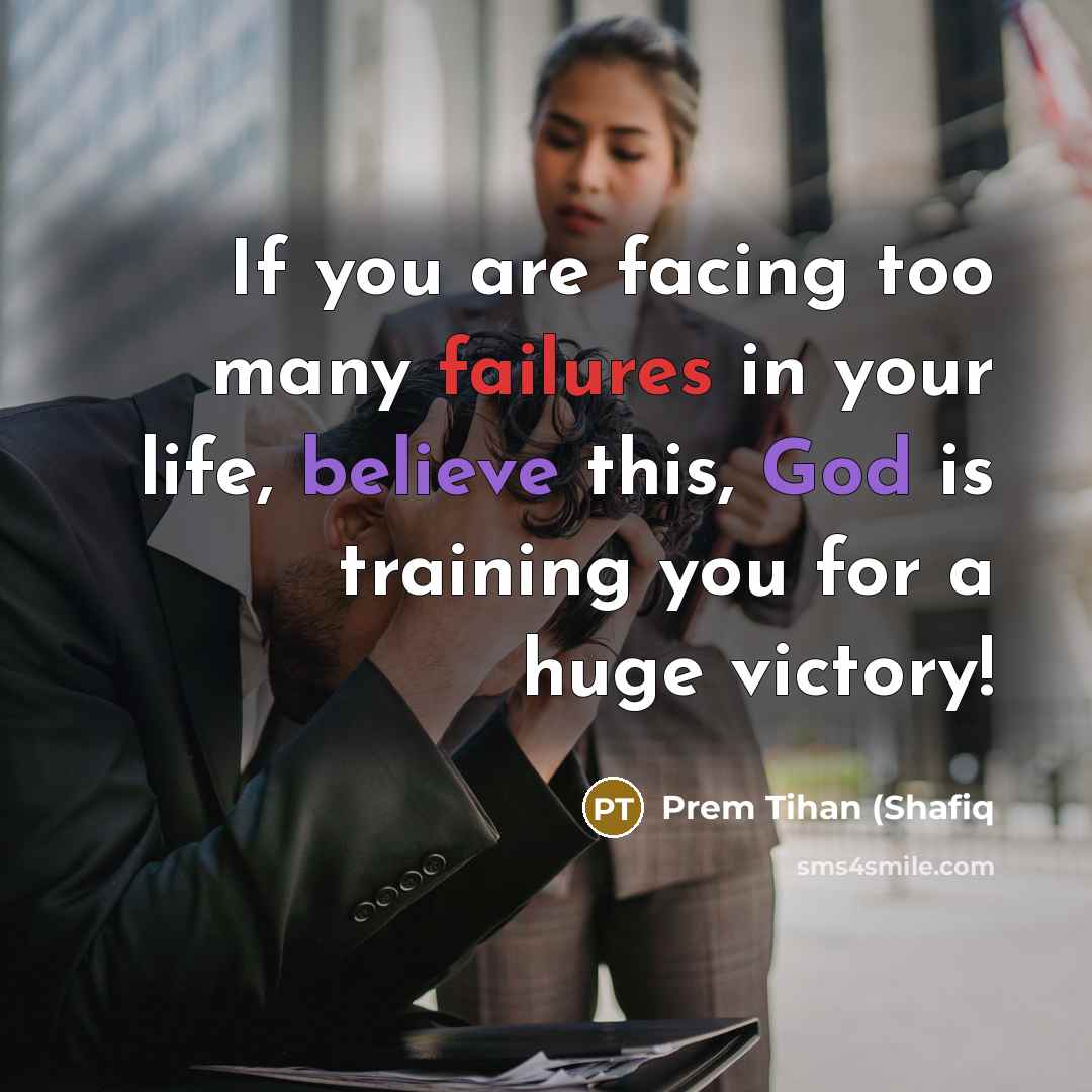 “If you are facing too many failures in your life,…” quote by Prem Tihan (Shafiq