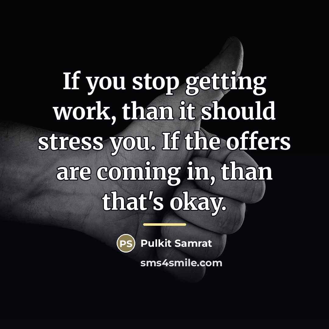 “If you stop getting work, than it should stress you.…” quote by Pulkit Samrat