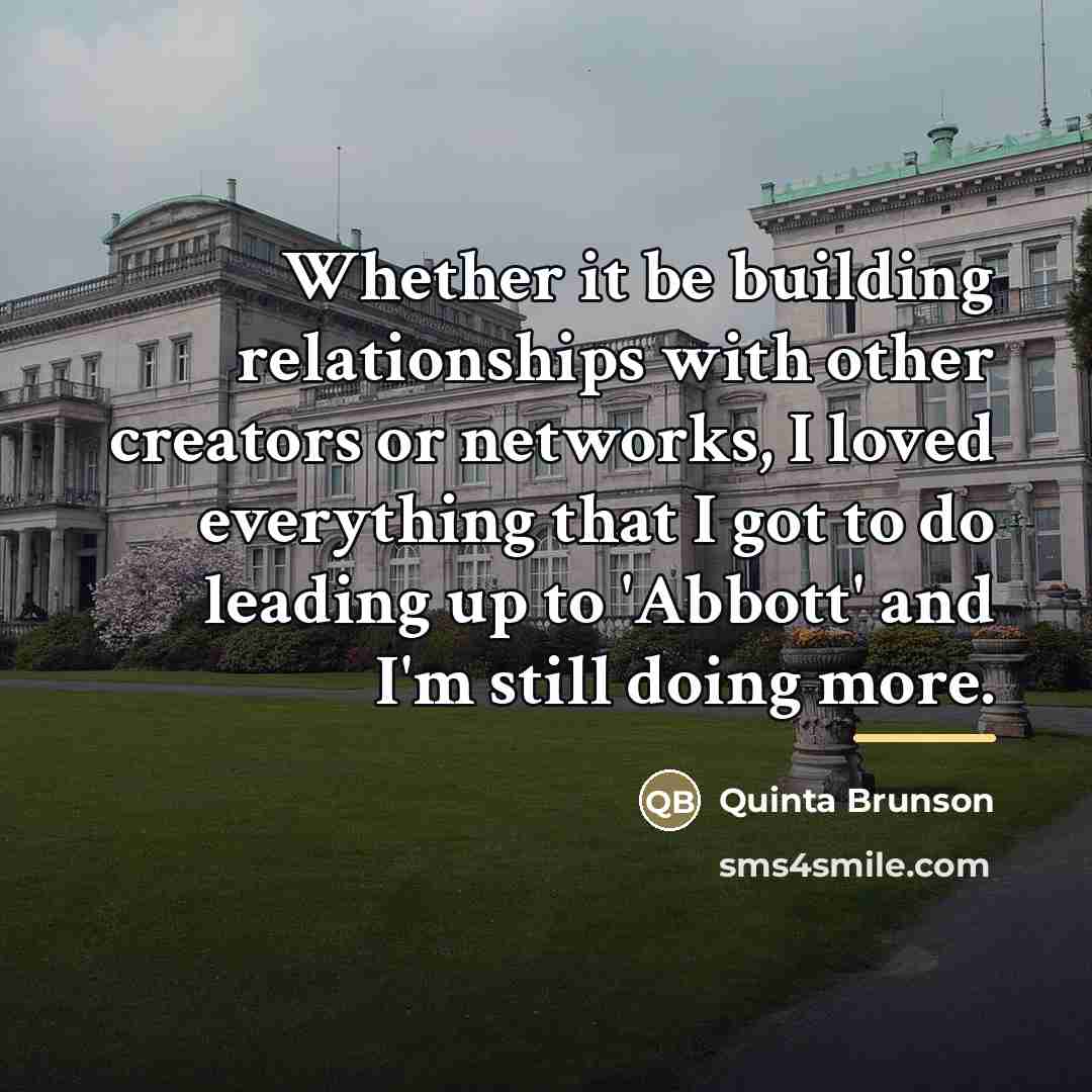 “Whether it be building relationships with other creators or networks,…” quote by Quinta Brunson