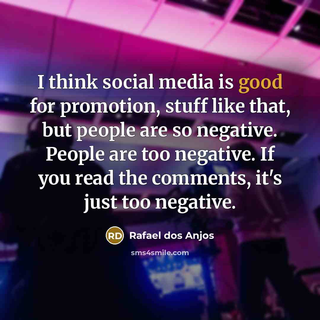 “I think social media is good for promotion, stuff like…” quote by Rafael dos Anjos