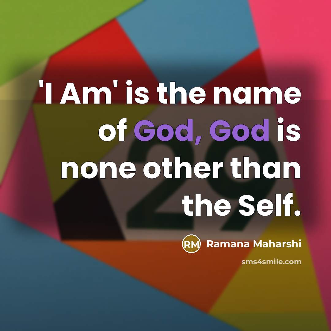 “'I Am' is the name of God, God is none…” quote by Ramana Maharshi