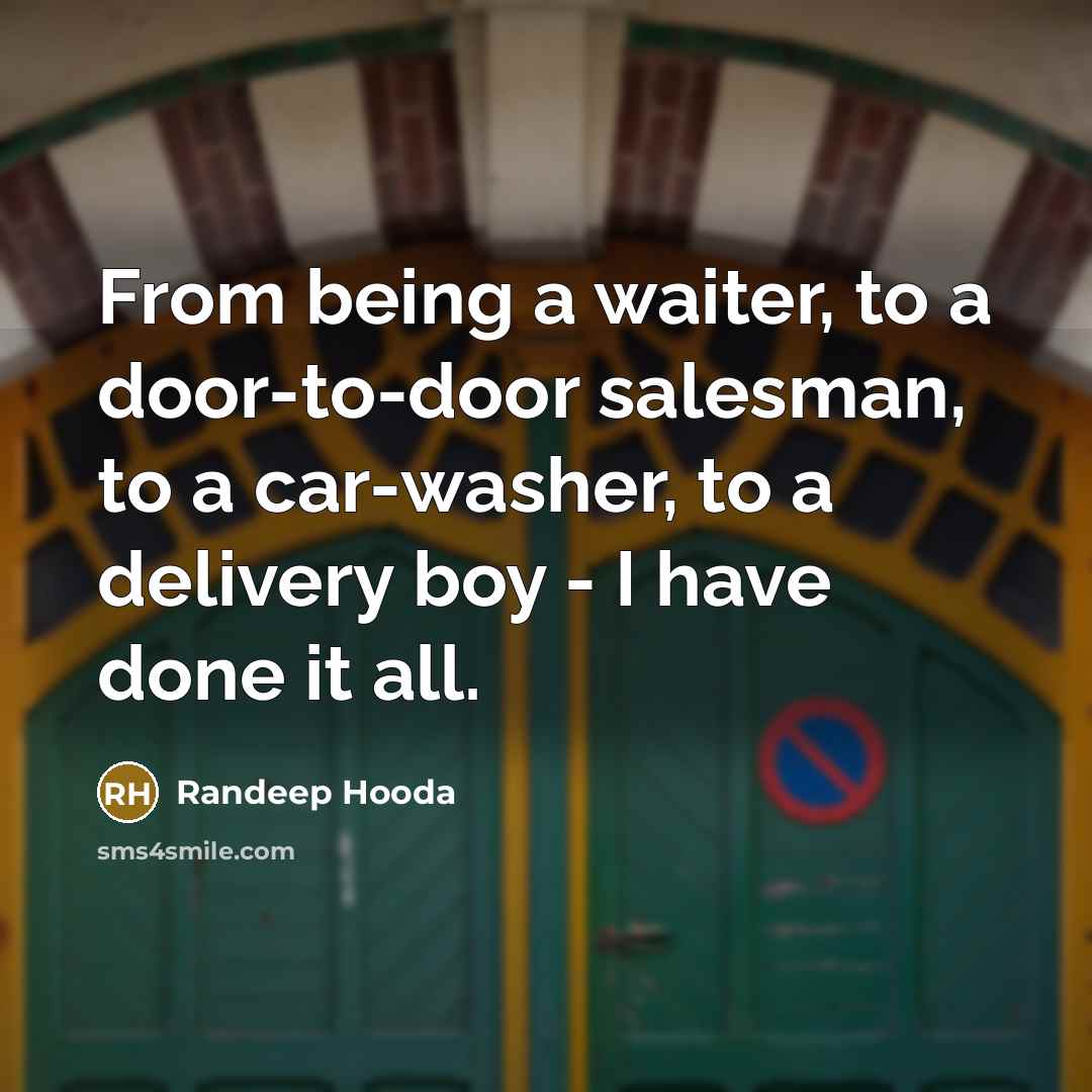 “From being a waiter, to a door-to-door salesman, to a…” quote by Randeep Hooda