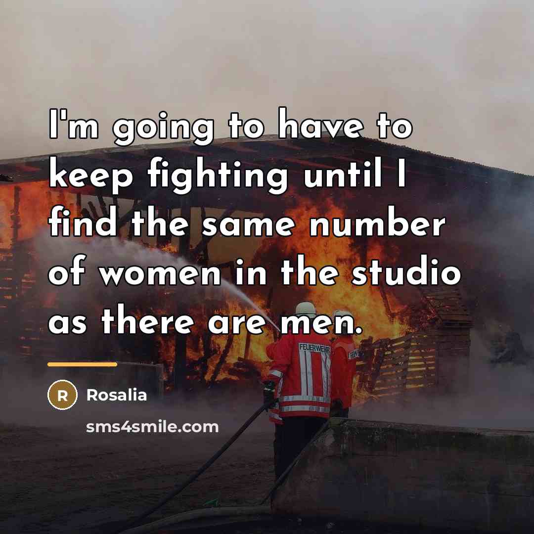 “I'm going to have to keep fighting until I find…” quote by Rosalia