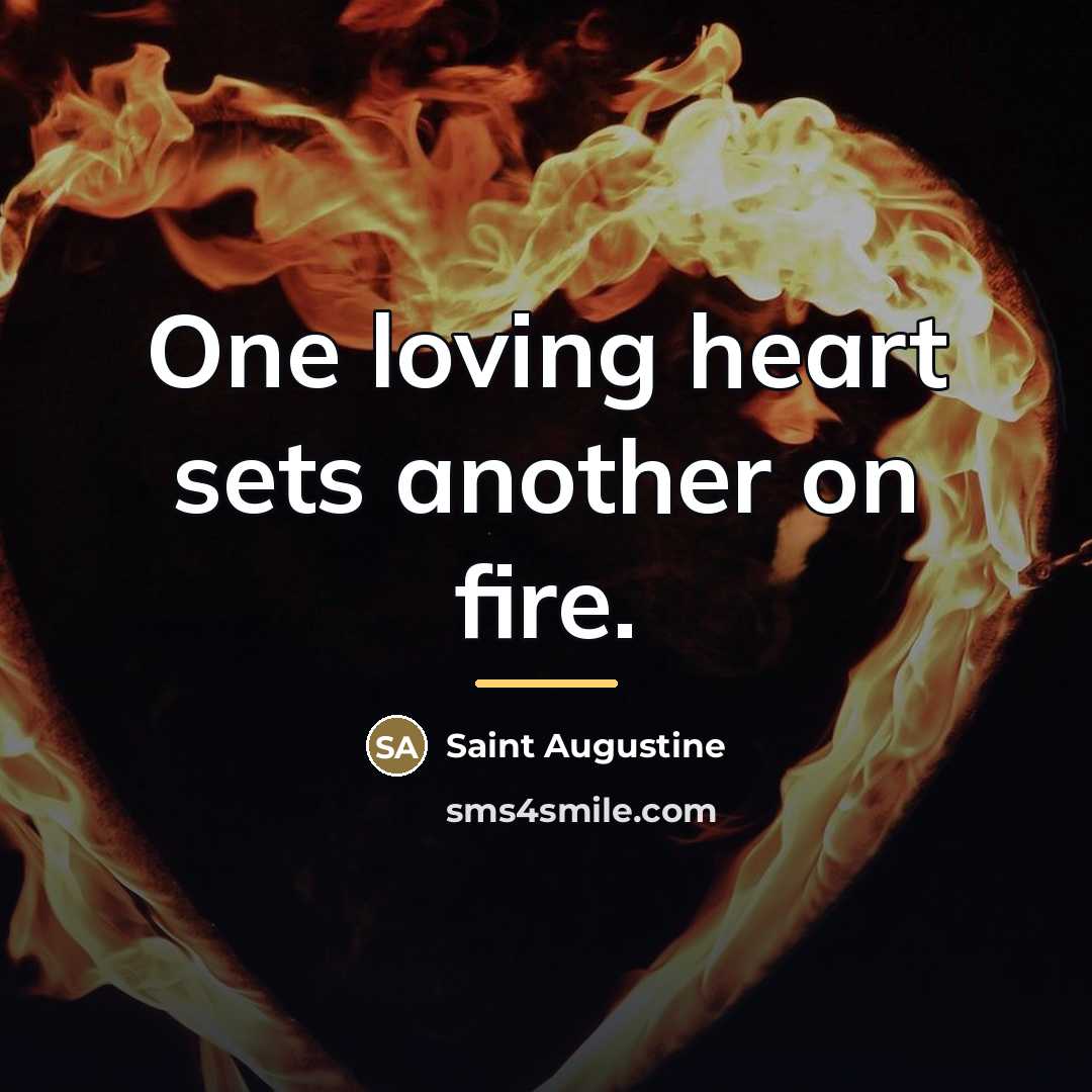 “One loving heart sets another on fire.…” quote by Saint Augustine