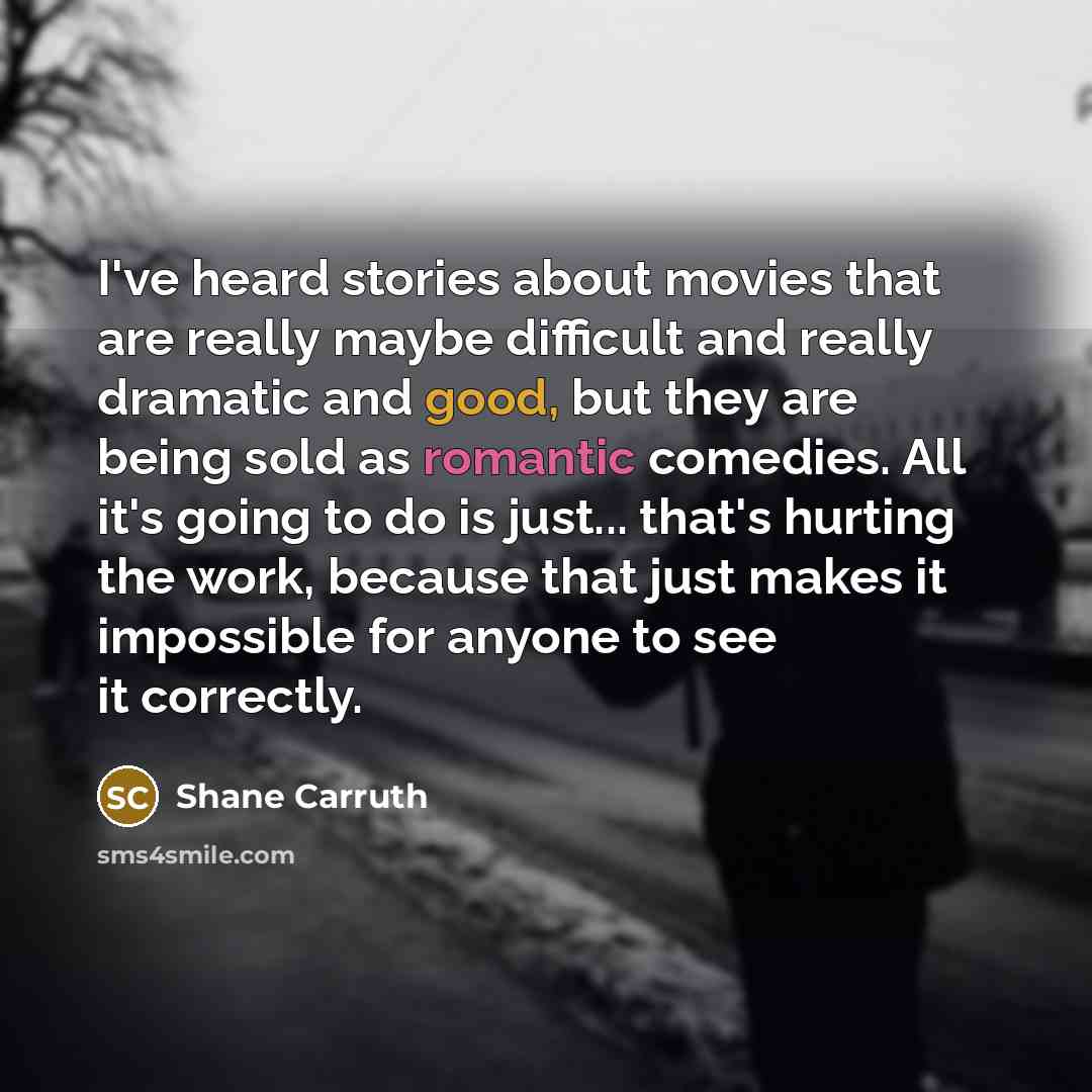 “I've heard stories about movies that are really maybe difficult…” quote by Shane Carruth