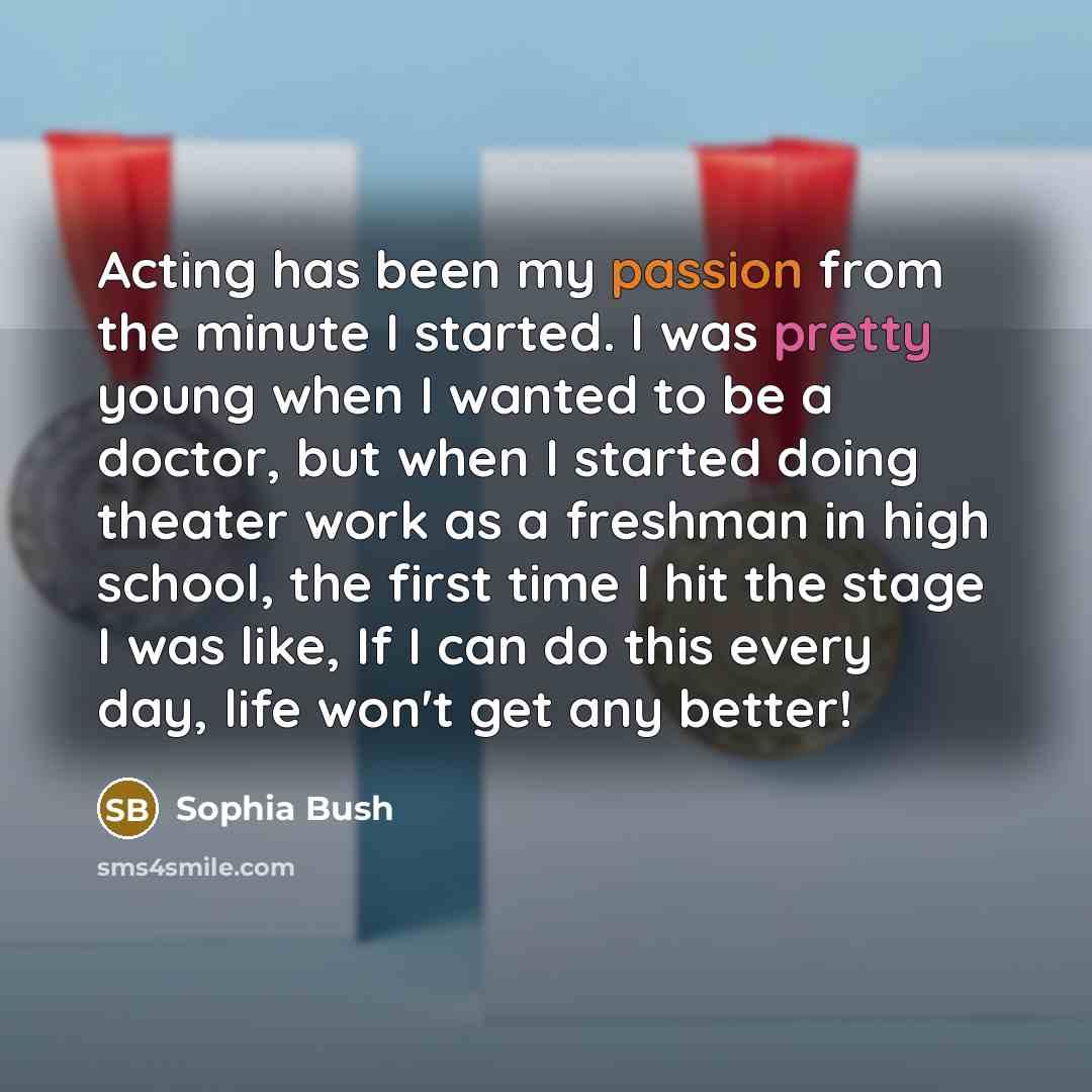 “Acting has been my passion from the minute I started.…” quote by Sophia Bush