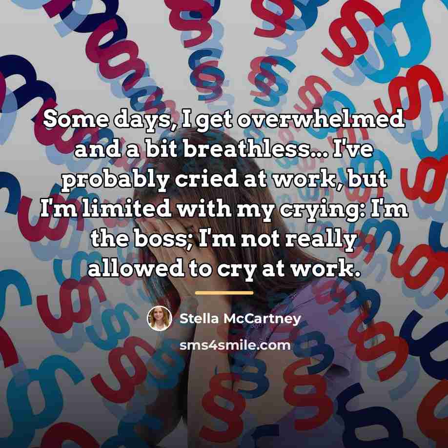 “Some days, I get overwhelmed and a bit breathless... I've…” quote by Stella McCartney