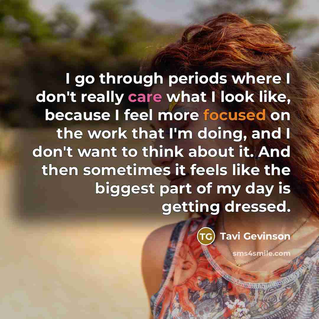 “I go through periods where I don't really care what…” quote by Tavi Gevinson