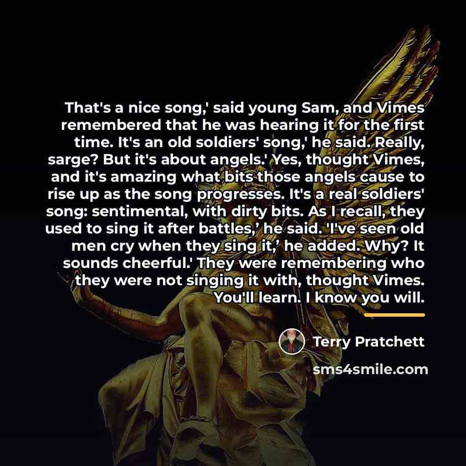 “That's a nice song,' said young Sam, and Vimes remembered…” quote by Terry Pratchett