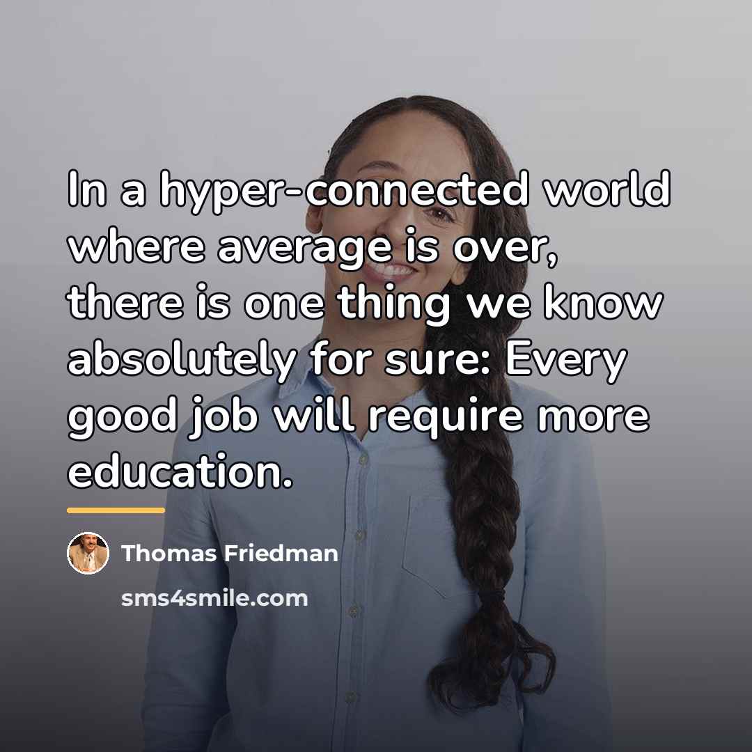 “In a hyper-connected world where average is over, there is…” quote by Thomas Friedman