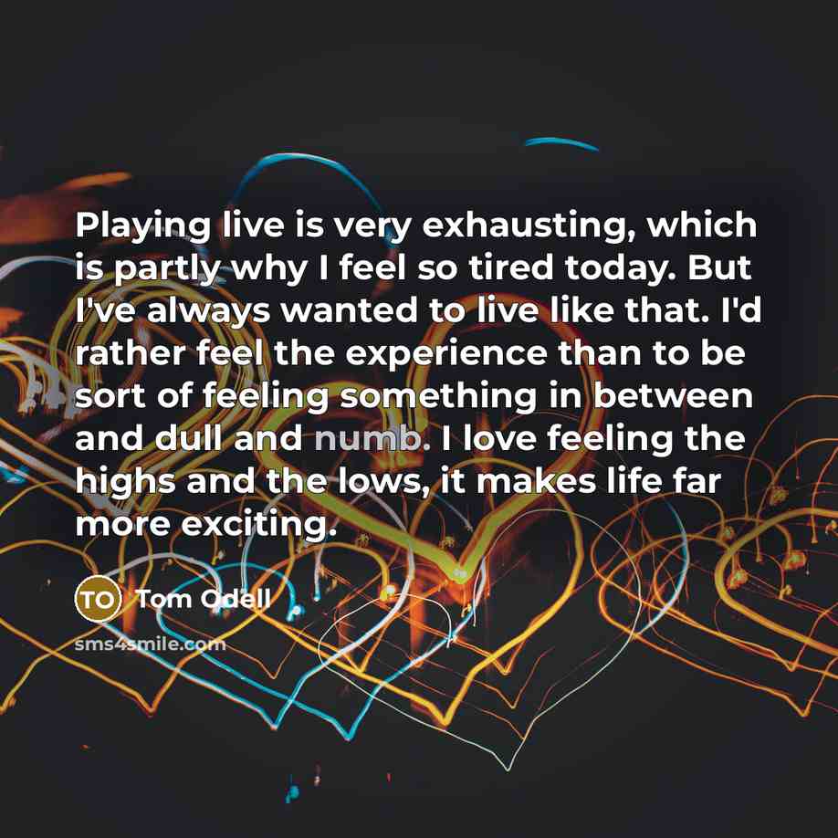 “Playing live is very exhausting, which is partly why I…” quote by Tom Odell