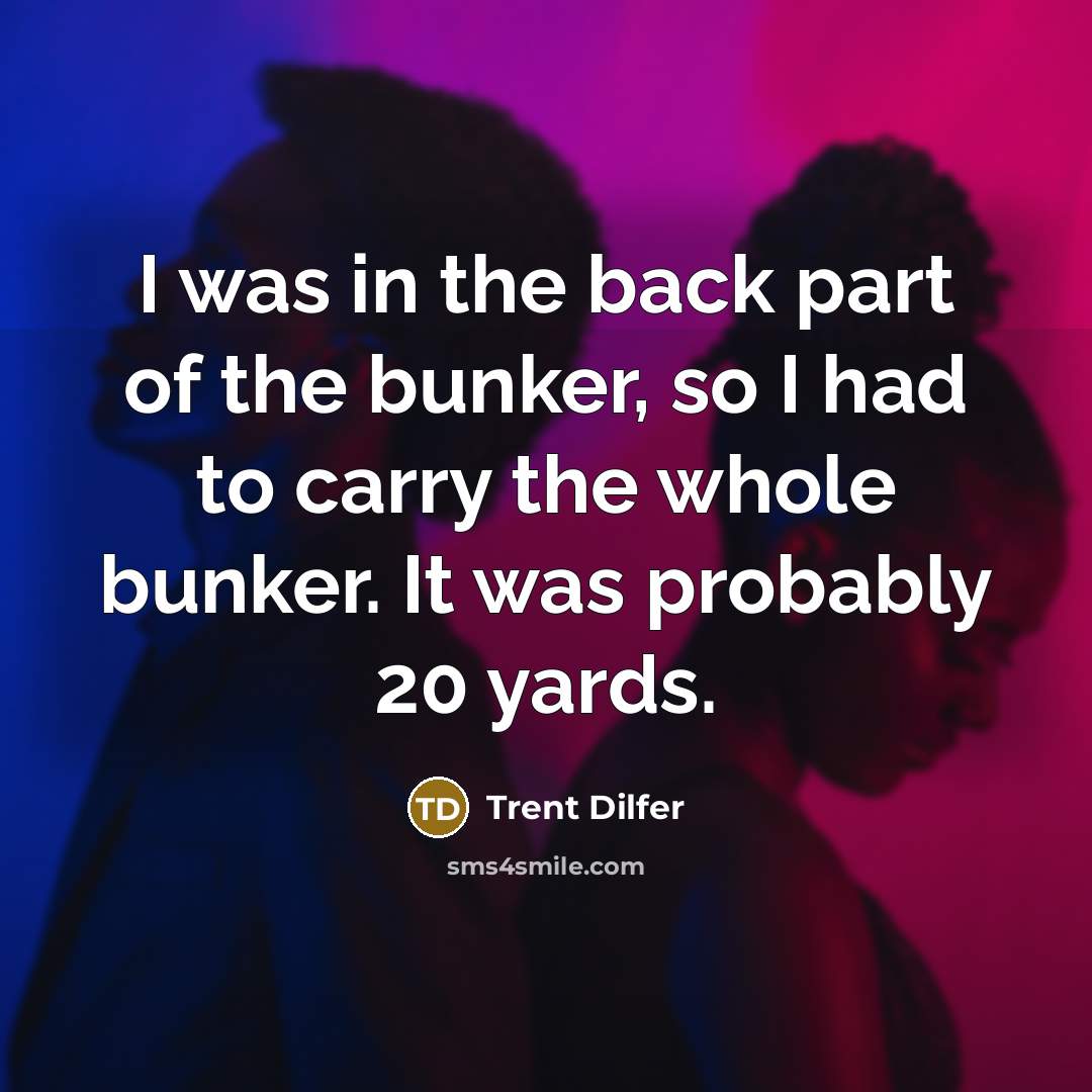 “I was in the back part of the bunker, so…” quote by Trent Dilfer