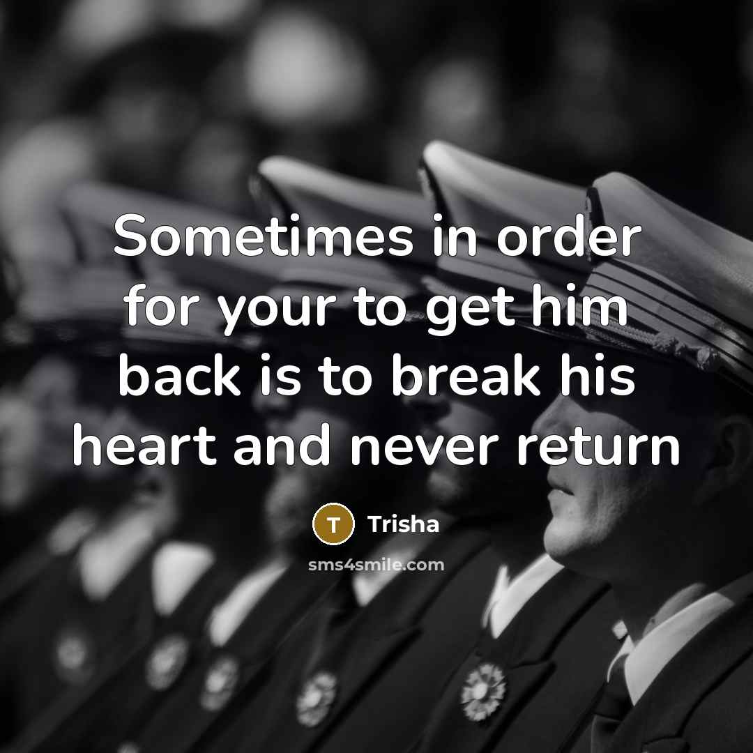 “Sometimes in order for your to get him back is…” quote by Trisha