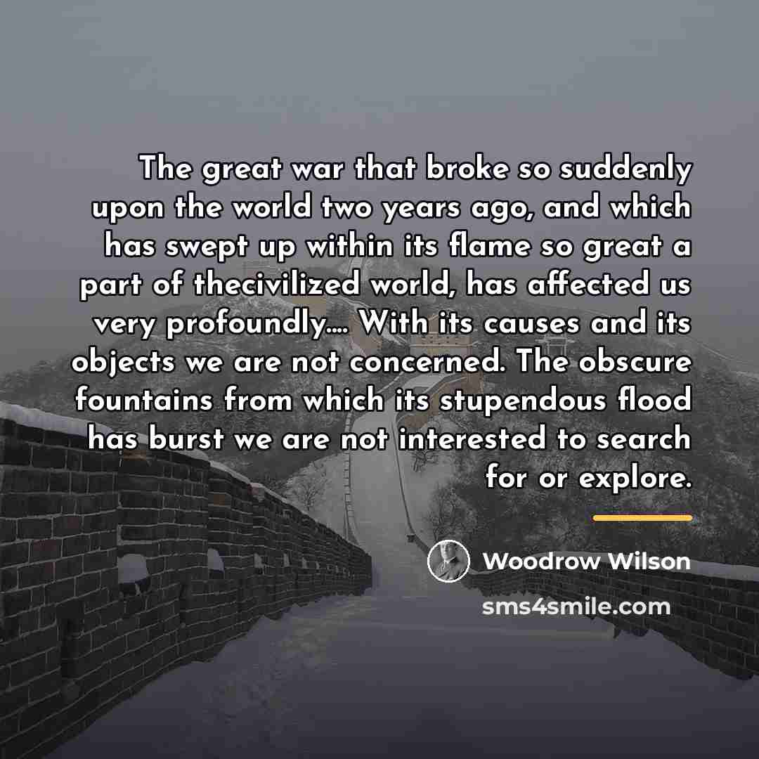 “The great war that broke so suddenly upon the world…” quote by Woodrow Wilson