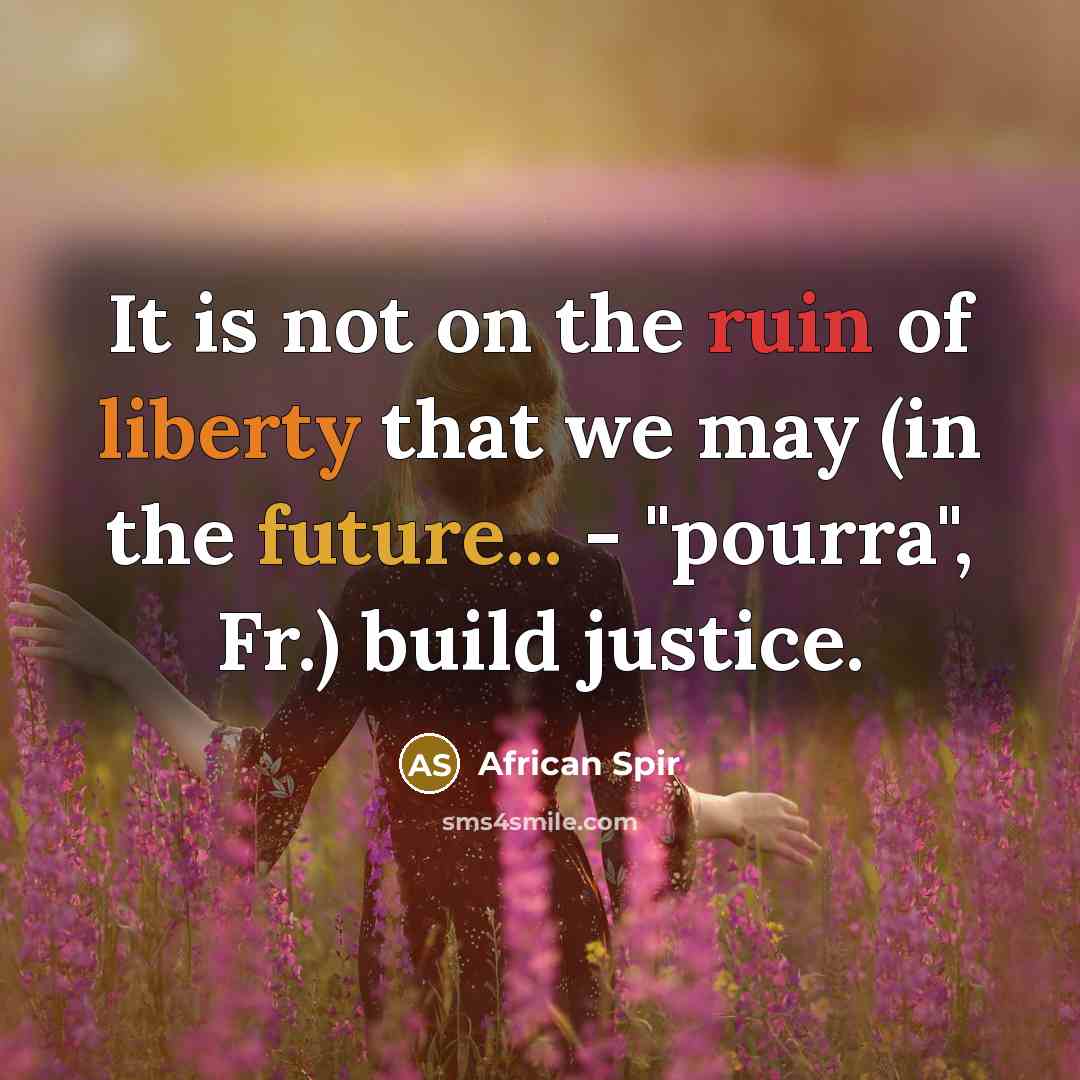 “It is not on the ruin of liberty that we…” quote by African Spir