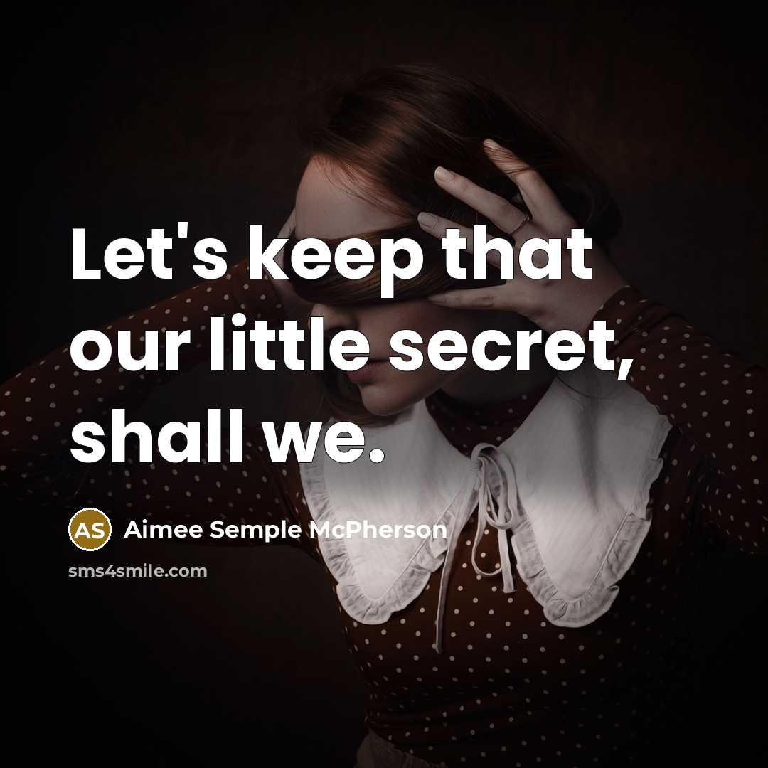“Let's keep that our little secret, shall we.…” quote by Aimee Semple McPherson