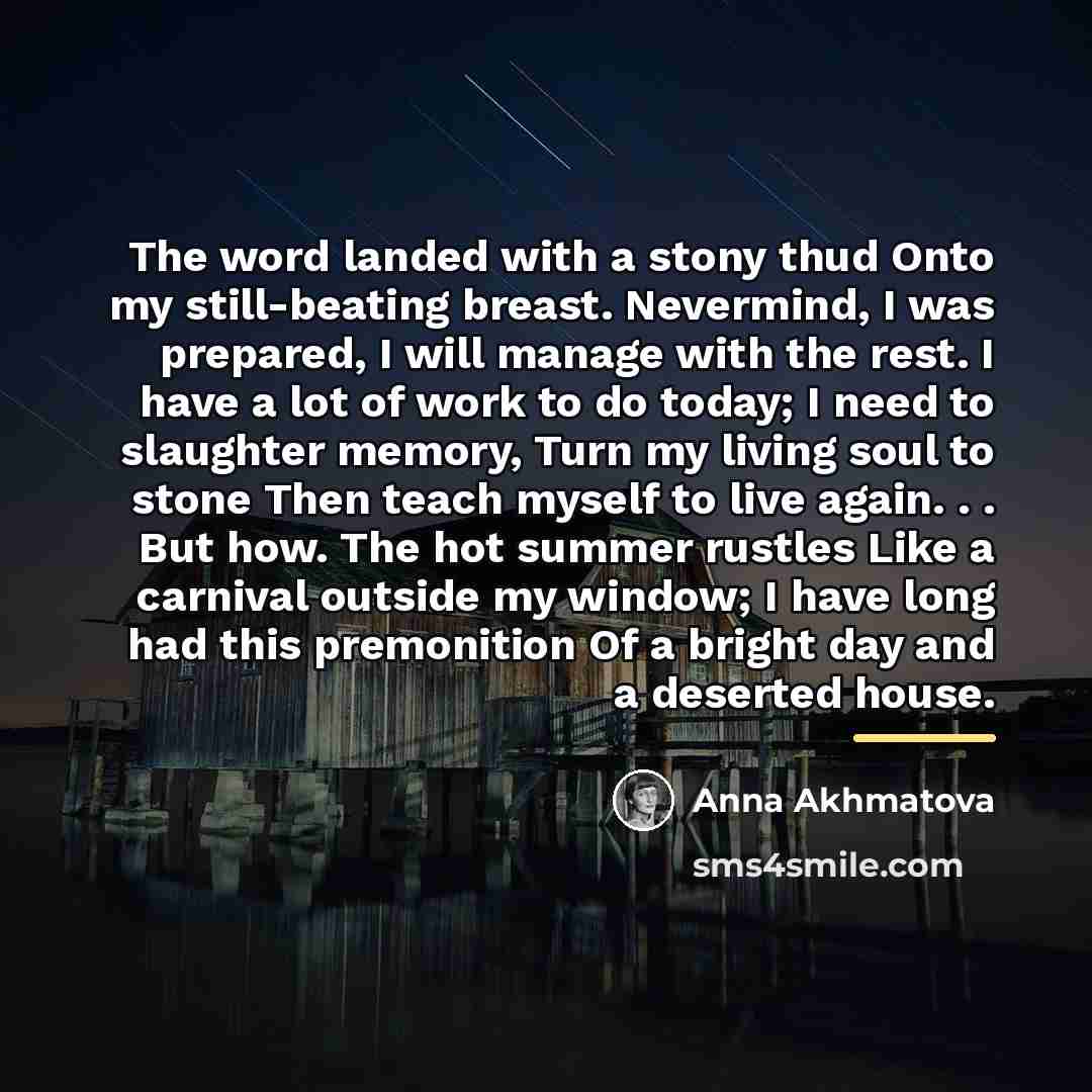 “The word landed with a stony thud Onto my still-beating…” quote by Anna Akhmatova