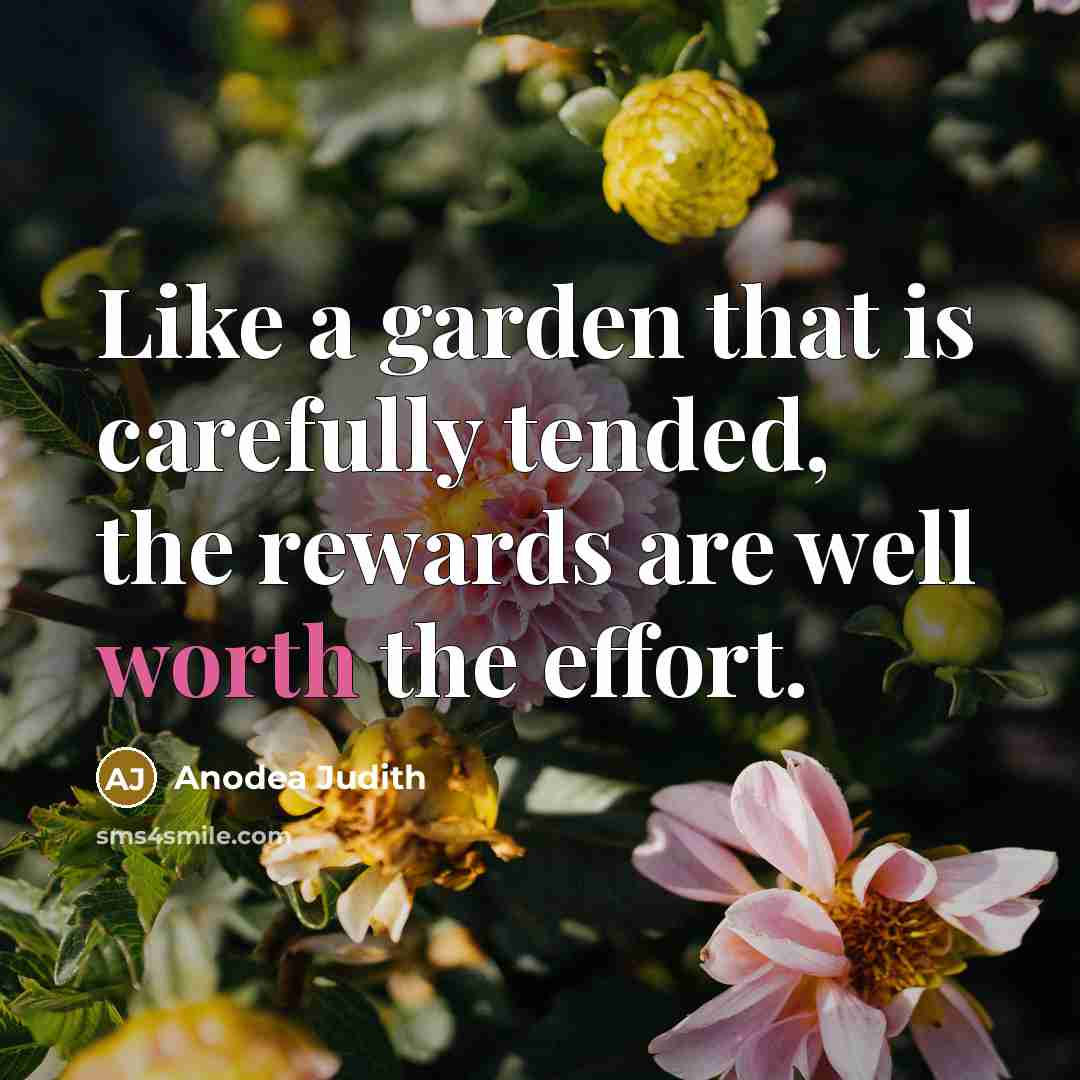 “Like a garden that is carefully tended, the rewards are…” quote by Anodea Judith