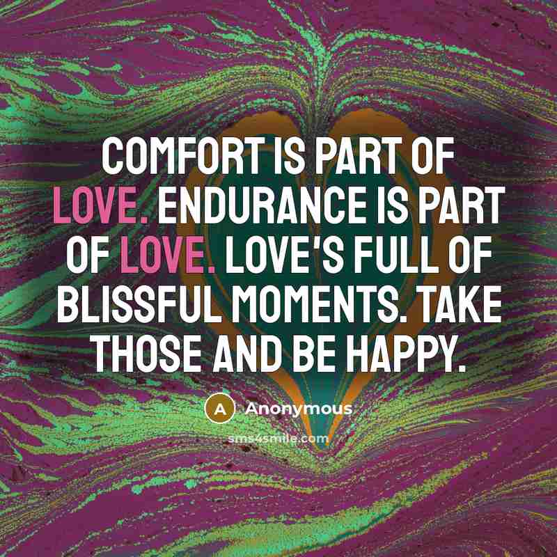 “Comfort is part of love. Endurance is part of love.…” quote by Anonymous
