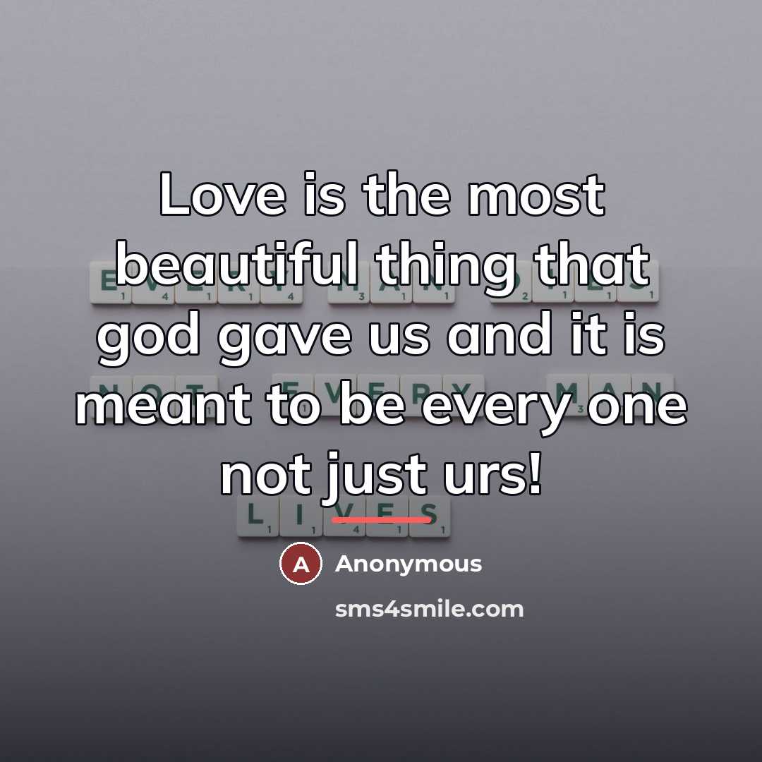 “Love is the most beautiful thing that god gave us…” quote by Anonymous