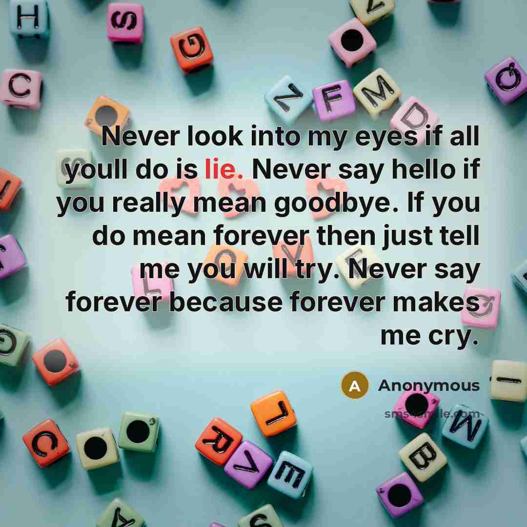 “Never look into my eyes if all youll do is…” quote by Anonymous