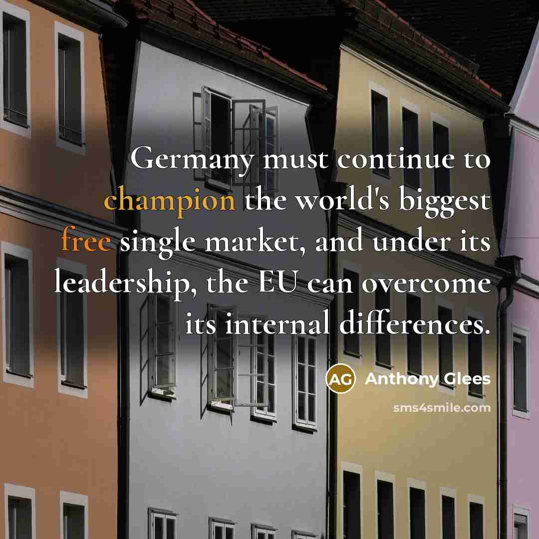 “Germany must continue to champion the world's biggest free single…” quote by Anthony Glees