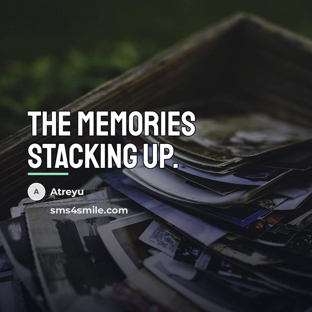 “The memories stacking up.…” quote by Atreyu