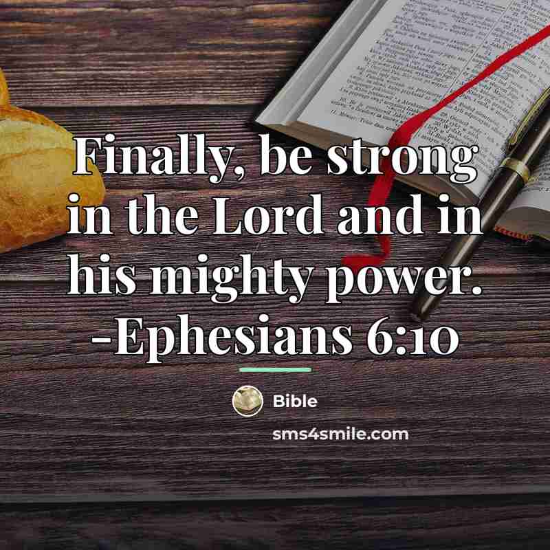 “Finally, be strong in the Lord and in his mighty…” quote by Bible