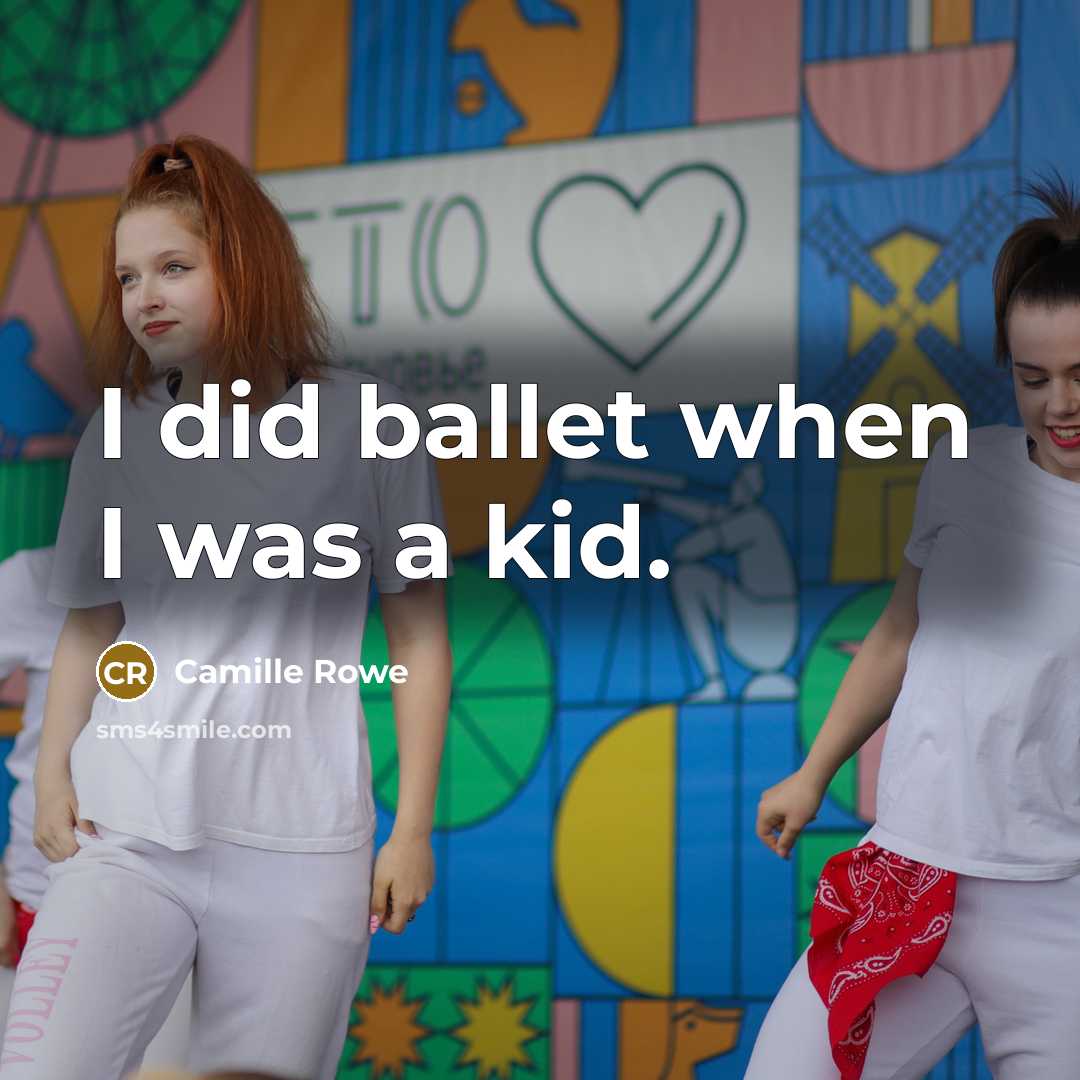 “I did ballet when I was a kid.…” quote by Camille Rowe