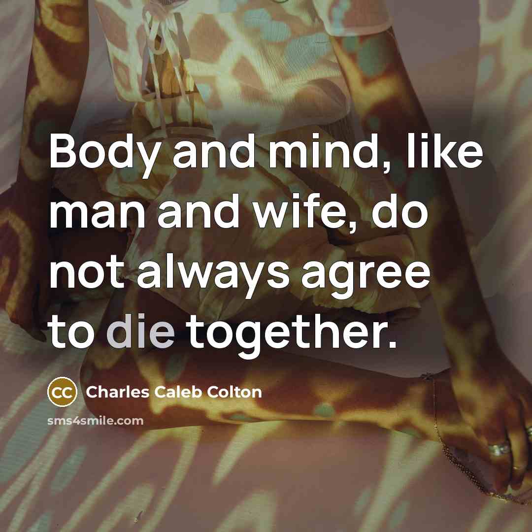 “Body and mind, like man and wife, do not always…” quote by Charles Caleb Colton