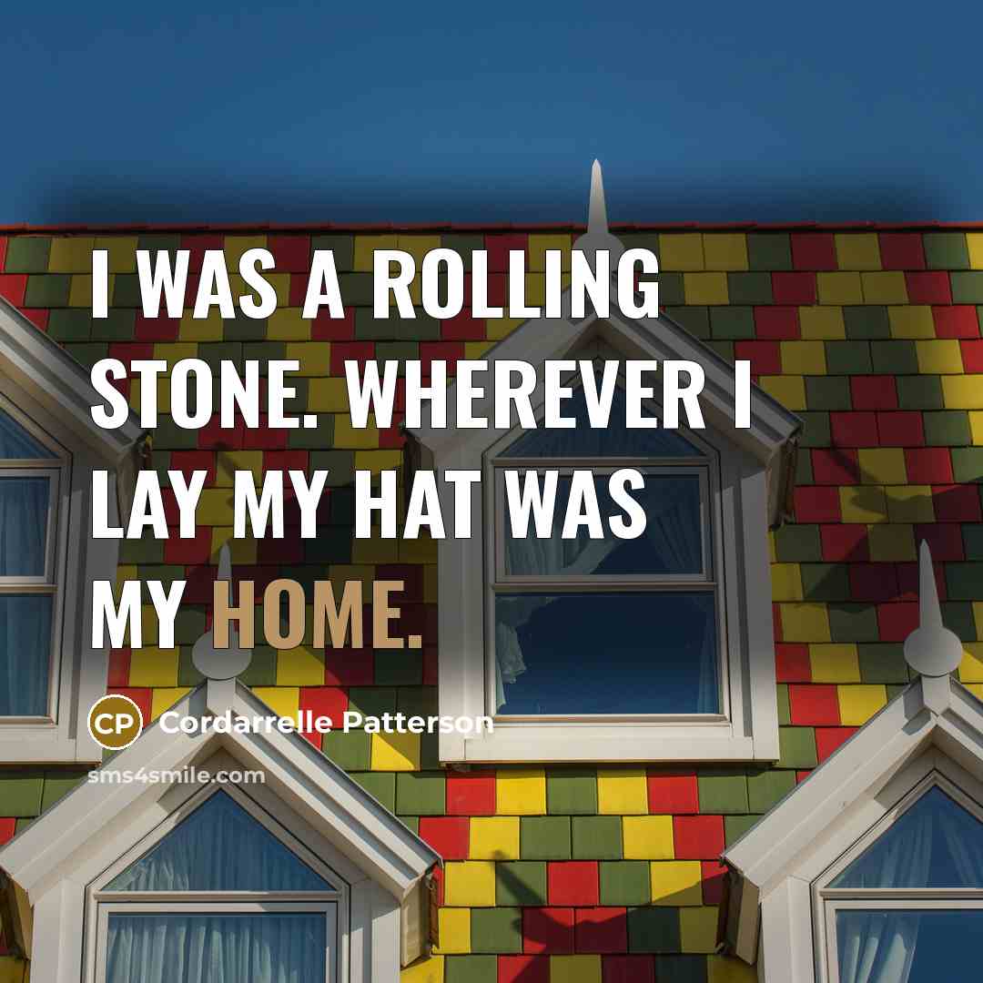“I was a rolling stone. Wherever I lay my hat…” quote by Cordarrelle Patterson