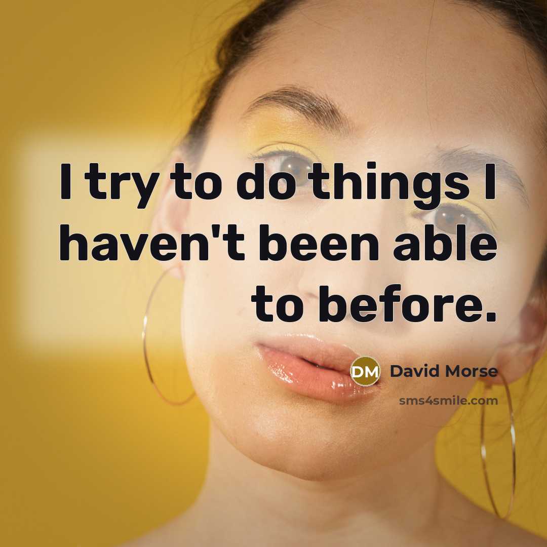 “I try to do things I haven't been able to…” quote by David Morse