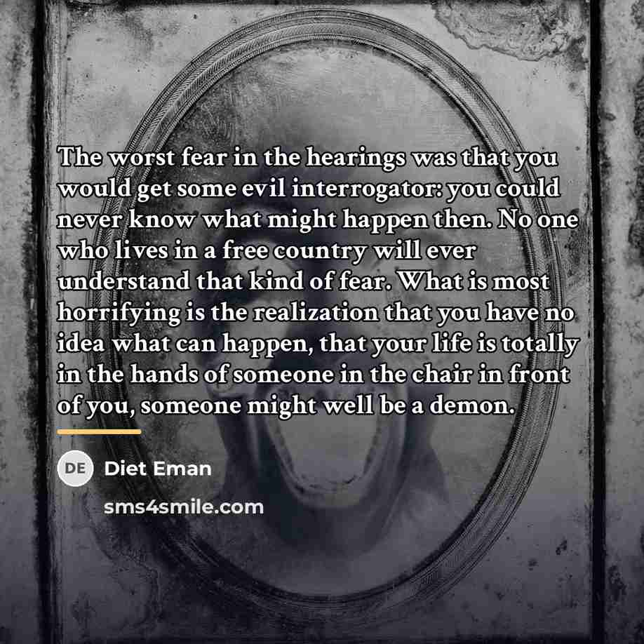 “The worst fear in the hearings was that you would…” quote by Diet Eman