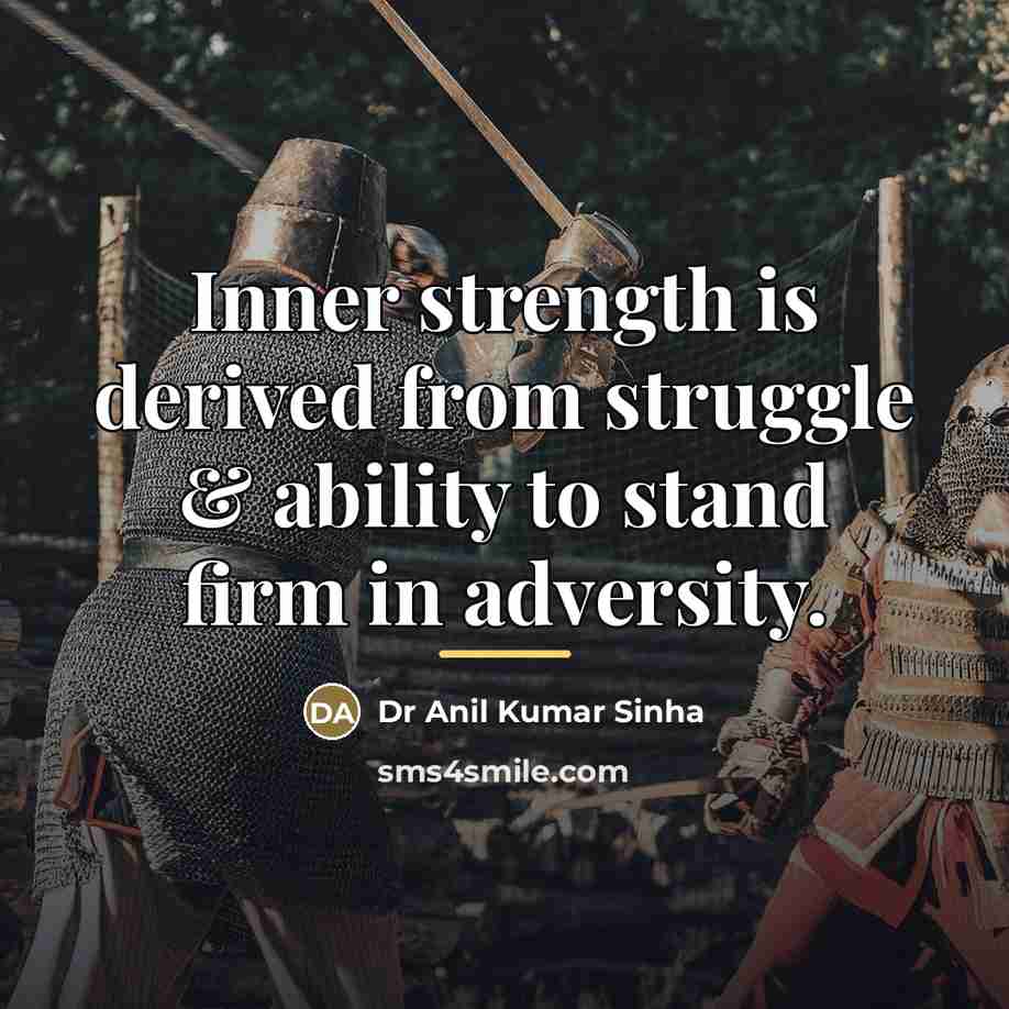 “Inner strength is derived from struggle & ability to stand…” quote by Dr Anil Kumar Sinha