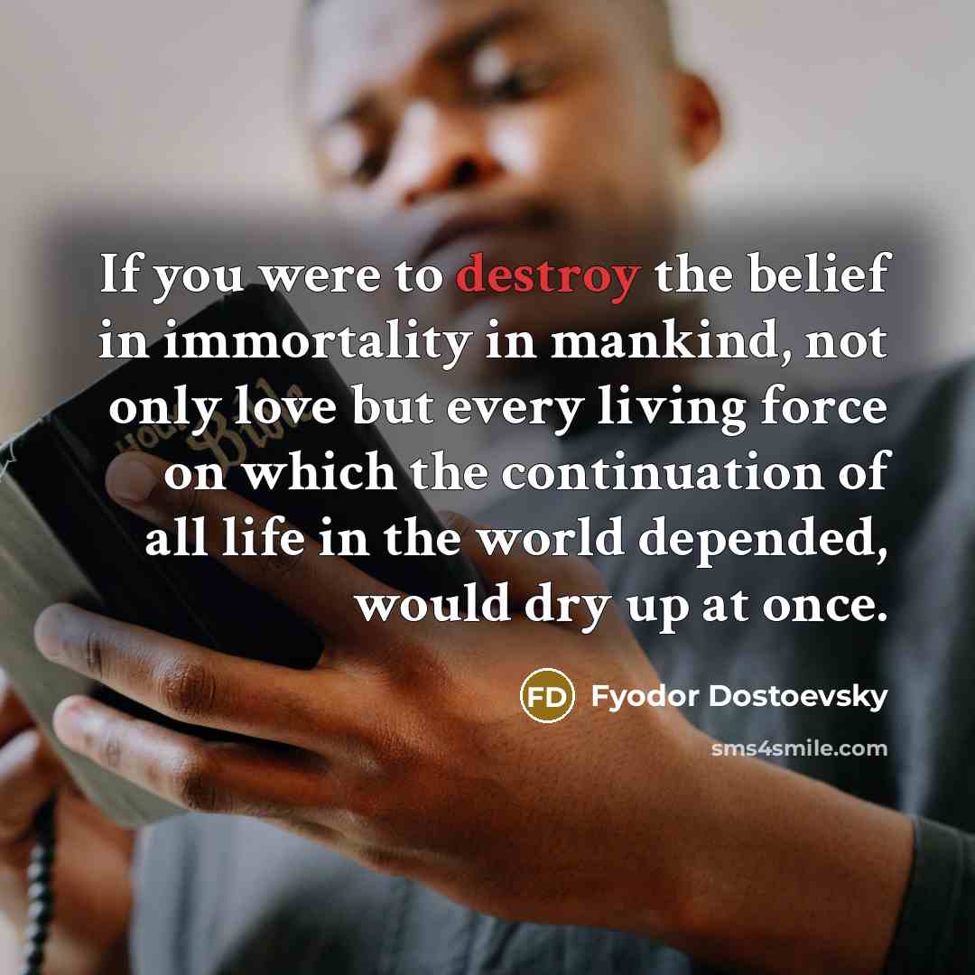 “If you were to destroy the belief in immortality in…” quote by Fyodor Dostoevsky