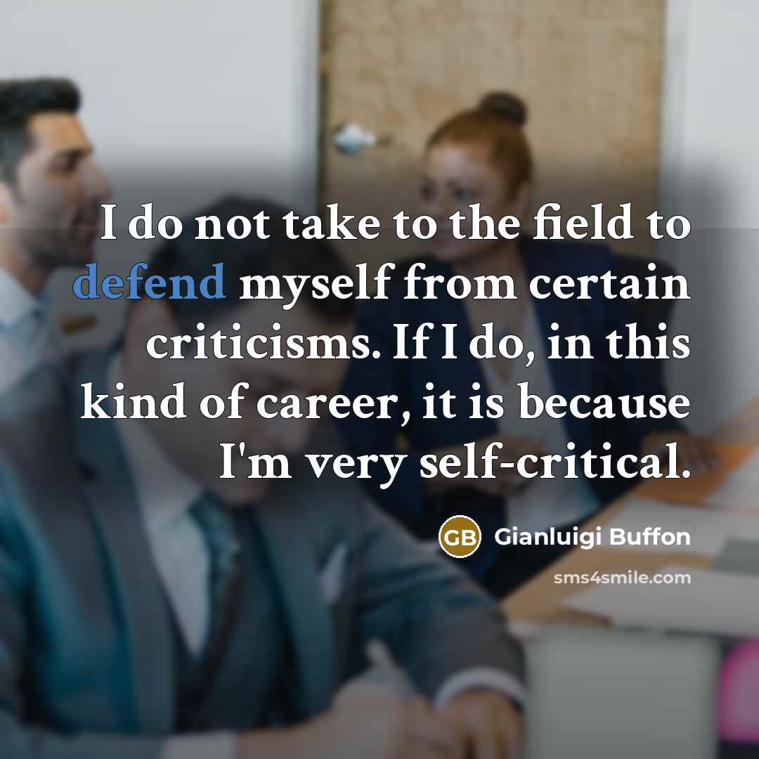 “I do not take to the field to defend myself…” quote by Gianluigi Buffon