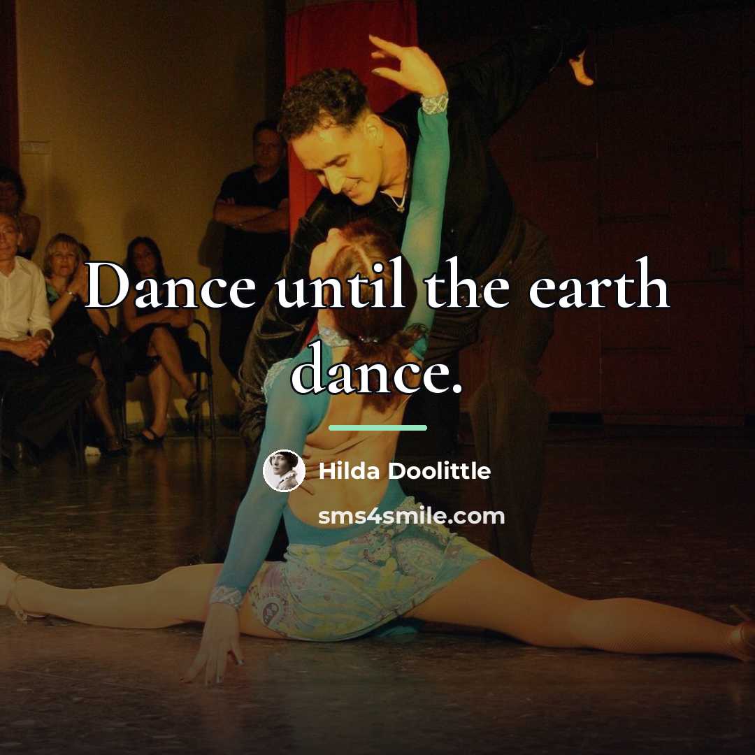 “Dance until the earth dance.…” quote by Hilda Doolittle