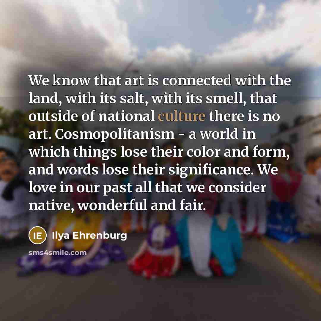 “We know that art is connected with the land, with…” quote by Ilya Ehrenburg