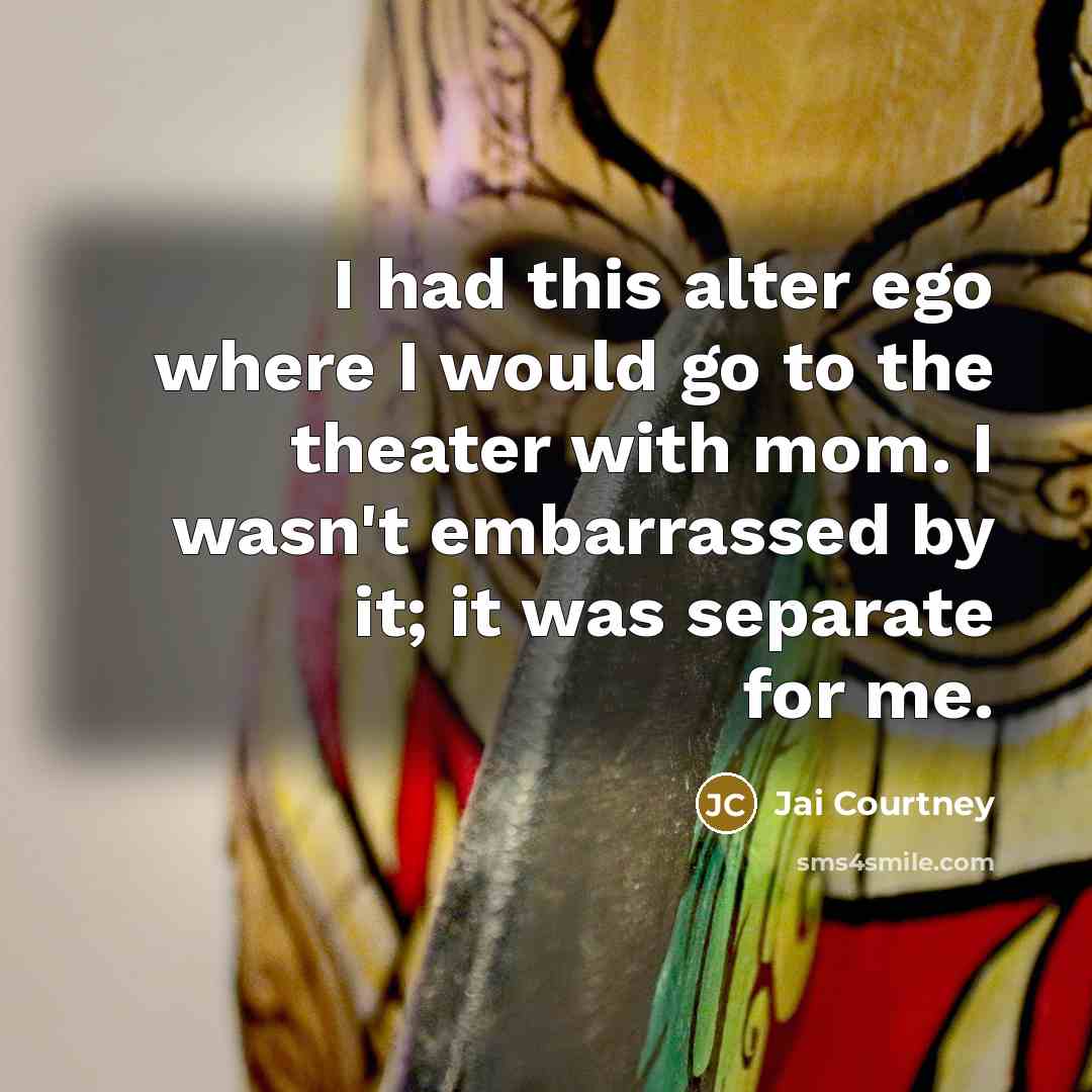 “I had this alter ego where I would go to…” quote by Jai Courtney