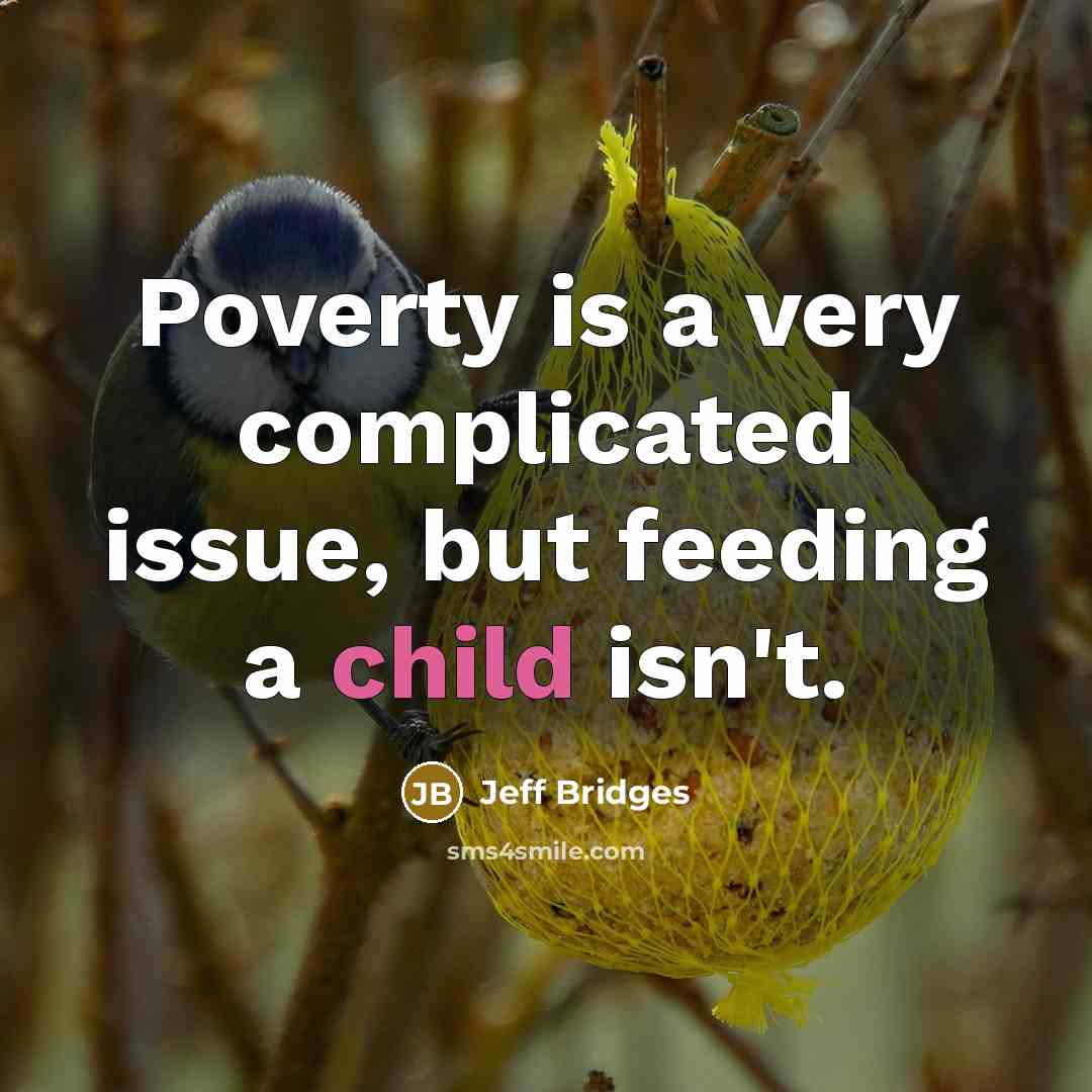 “Poverty is a very complicated issue, but feeding a child…” quote by Jeff Bridges