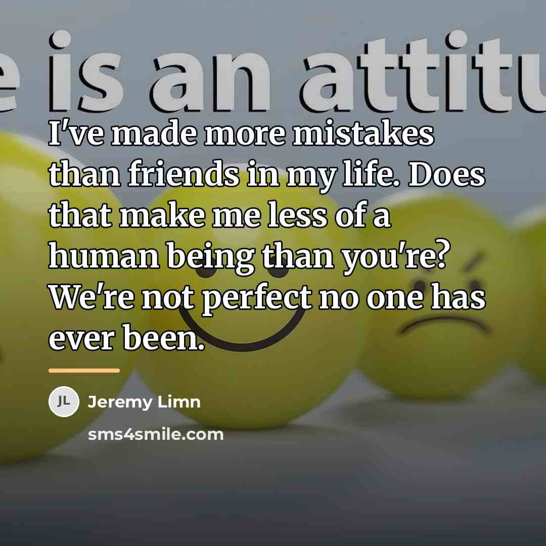 “I've made more mistakes than friends in my life. Does…” quote by Jeremy Limn
