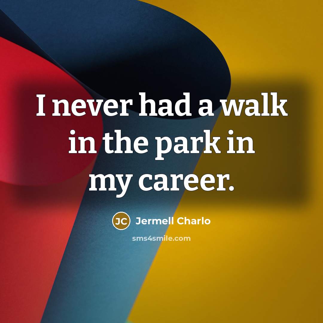 “I never had a walk in the park in my…” quote by Jermell Charlo
