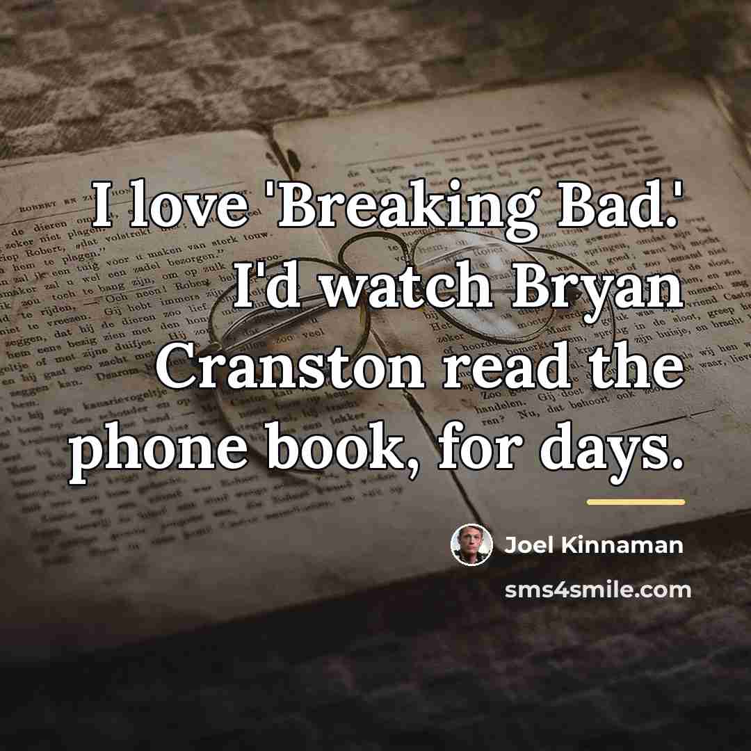 “I love 'Breaking Bad.' I'd watch Bryan Cranston read the…” quote by Joel Kinnaman