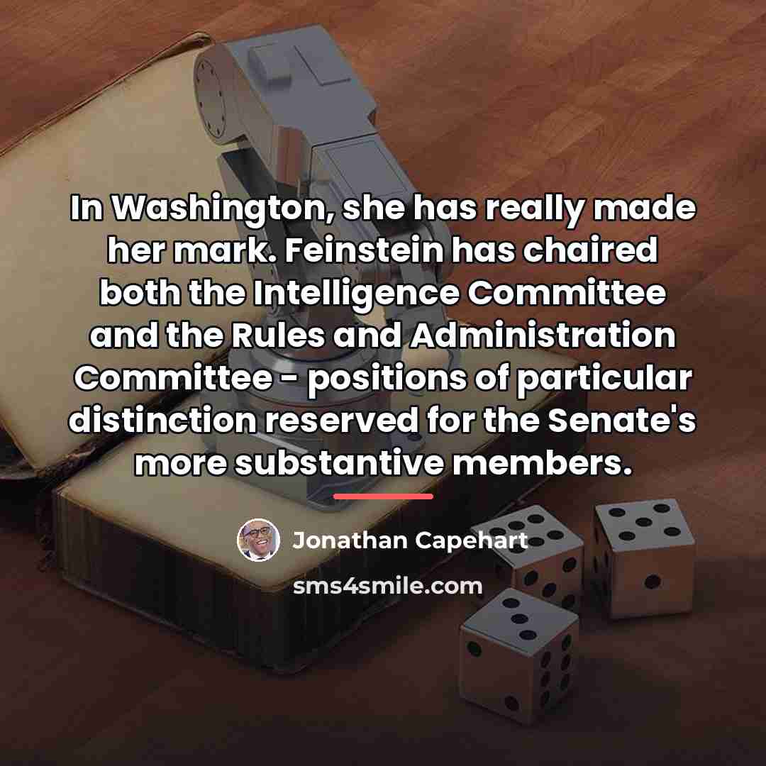 “In Washington, she has really made her mark. Feinstein has…” quote by Jonathan Capehart